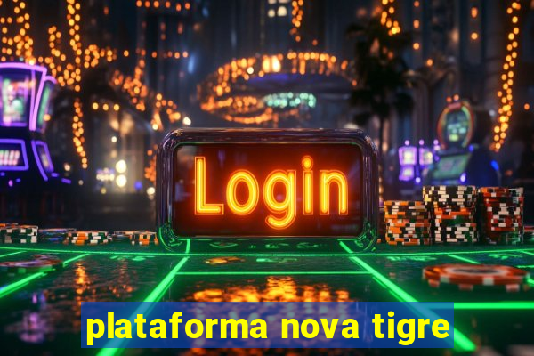 plataforma nova tigre